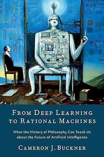 From Deep Learning To Rational Machines by Buckner & Cameron J. Associate Professor & Associate Professor & University of Houston Paperback Book