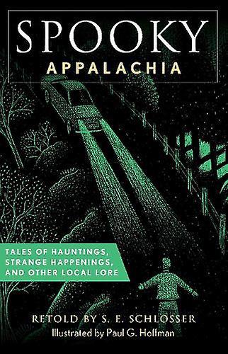 Spooky Appalachia by S. E. Schlosser Paperback Book