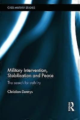 Military Intervention Stabilisation and Peace