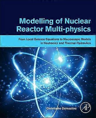 Modelling of Nuclear Reactor Multi-physics