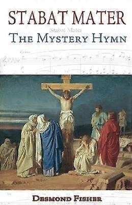 Stabat Mater The Mystery Hymn