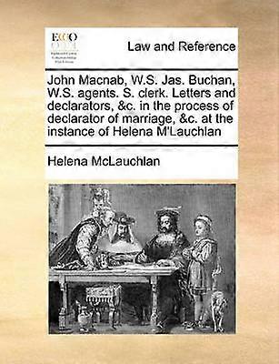 John Macnab WS Jas Buchan WS agents S clerk Letters and declarators c in the process of declarator of marriage c at the instance of Helena M'Lauchlan