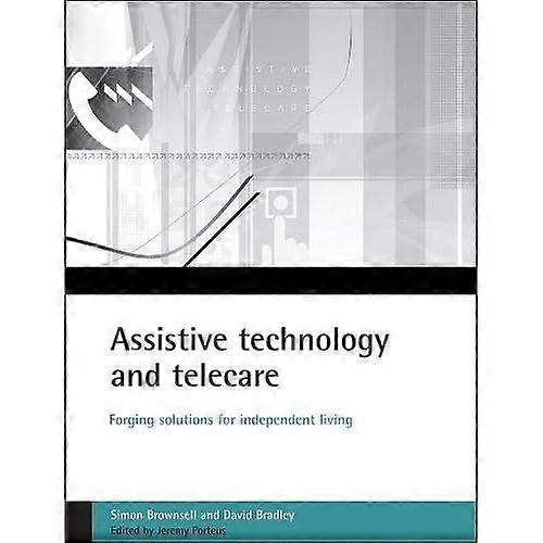 Assistive Technology and Telecare Forging Solutions for Independent Living