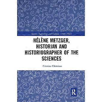 Hlne Metzger Historian And Historiographer Of The Sciences - Cristina Chimisso