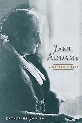 Jane Addams a Writer`s Life