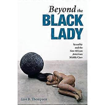 Beyond the Black Lady Sexuality and the New African American Middle Class