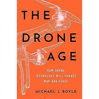 Het dronetijdperk: hoe dronetechnologie oorlog en vrede zal veranderen