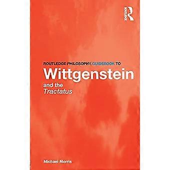 Routledge Philosophie Reiseführer über Wittgenstein und der Tractatus (Routledge Philosophie Reiseführer)