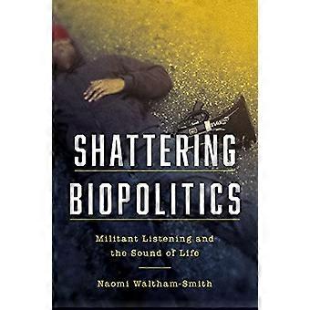 Verpletterende biopolitiek: militant luisteren en het geluid van het leven (overeenkomsten)