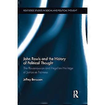 John Rawls og den politiske tenkningens historie: Den rousseauvianske og hegelianske arven etter rettferdighet som rimelighet (Routledge Studies in Social and Politi)