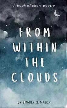From Within The Clouds - Emmilyne Major