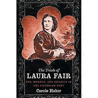 Die Prozesse gegen Laura Fair: Sex, Mord und Wahnsinn im viktorianischen Westen