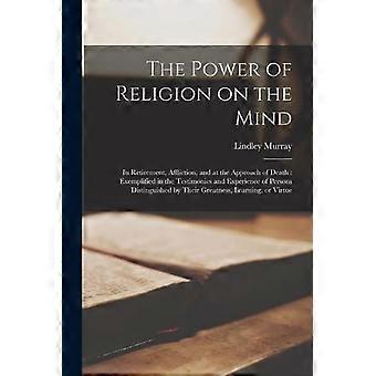 The Power Of Religion On The Mind In Retirement Affliction And At The Appr - Lindley 1745-1826 Murray - Paperback - en Book