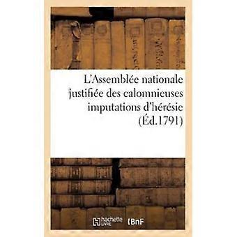 L'assemble Nationale Justifie Des Calomnieuses Imputations D'hrsie D.1791 Don - TBD - Paperback - English Book - History