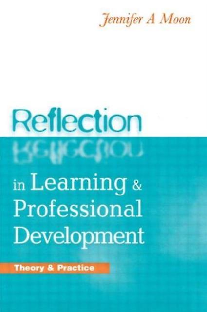 Reflection In Learning And Professional Developmen Book Book