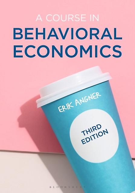 A Course In Behavioral Economics by Angner & Erik Stockholm University & Sweden Paperback
