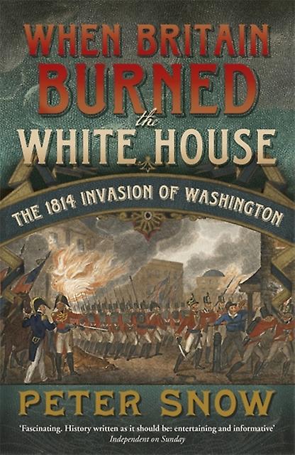 When Britain Burned The White House by Peter Snow Paperback Book