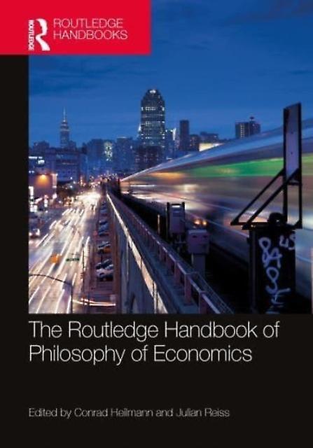 The Routledge Handbook Of The Philosophy Of Economics by Julian Reiss Paperback