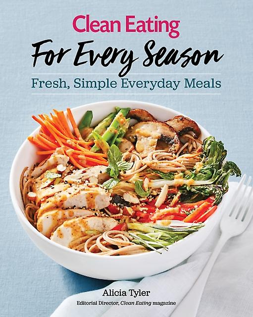 Clean Eating For Every Season by Alicia Tyler Paperback