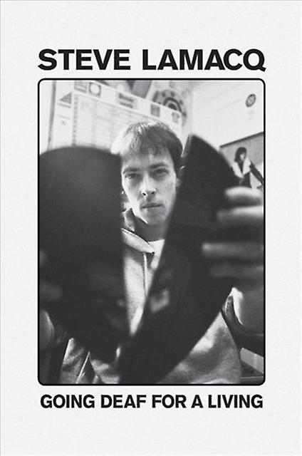 Going Deaf For A Living by Steve Lamacq Paperback