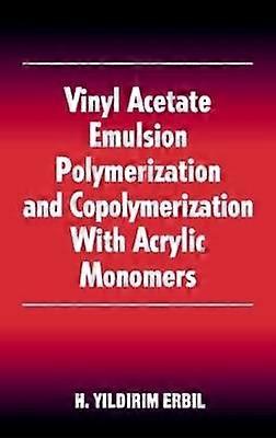 Vinyl Acetate Emulsion Polymerization and Copolymerization with Acrylic Monomers