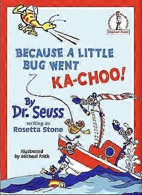 Because A Little Bug Went Ka-Choo!