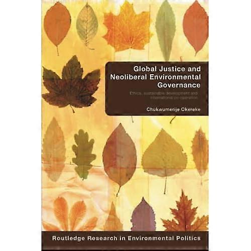 Global Justice and Neoliberal Environmental Governance