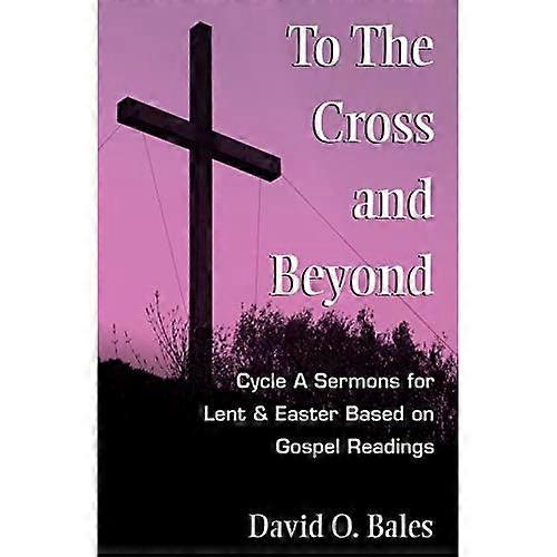 To the Cross and Beyond