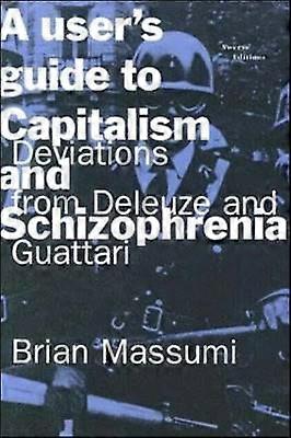 A User's Guide to Capitalism and Schizophrenia: Deviations from Deleuze and Guattari