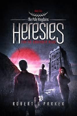 Heresies For An Unbidden Hero Volume 1 The Pale Kingdoms