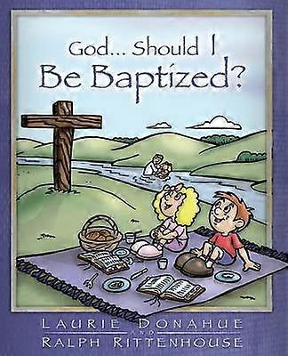 God...Should I Be Baptized?