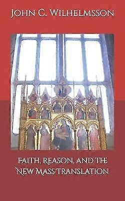 Faith Reason and the New Mass Translation.