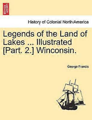 Legends of the Land of Lakes  Illustrated Part 2 Winconsin