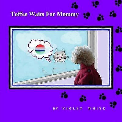 Toffee Waits for Mommy
