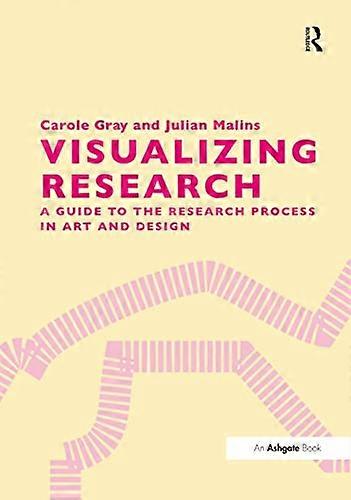 Visualizing Research: A Guide to the Research Process in Art and Design