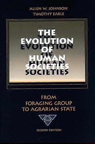 The Evolution of Human Societies: From Foraging Group to Agrarian State Second Edition