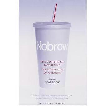 Nobrow : die Kultur des Marketings + das Marketing der Kultur