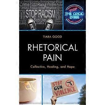 Rhetorical Pain Collective Healing And Hope - Tiara Good