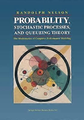 Probability Stochastic Processes and Queueing Theory