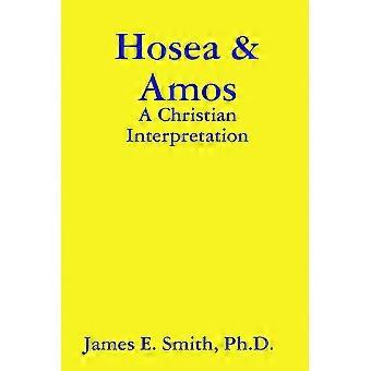 Hosea & Amos A Christian Interpretation - Ph. D. James E. Smith - Paperback - en Book