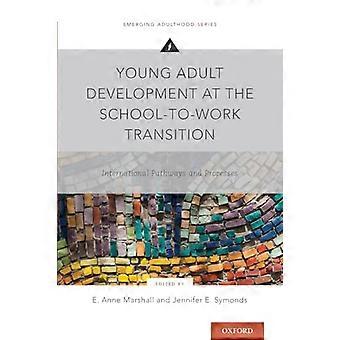 Young Adult Development at the School to Work Transition International Pathways and Processes