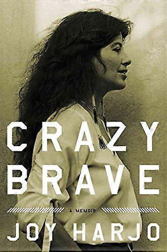 Crazy Brave A Memoir