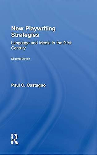 New Playwriting Strategies: Language and Media in the 21st Century