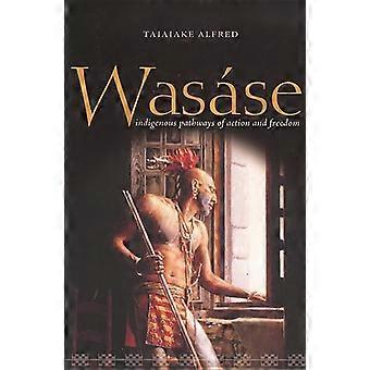 Wasase Indigenous Pathways of Action and Freedom