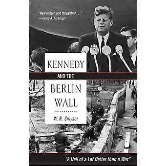 Kennedy und die Berliner Mauer: Eine Hölle von viel Besserem als einem Krieg
