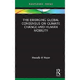 Den framväxande globala konsensusen om klimatförändringar och mänsklig mobilitet (Routledge Focus on Environment and Sustainability)