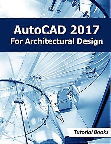 AutoCAD 2017 for Architectural Design