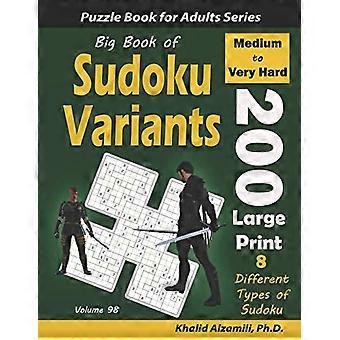 Großes Buch der Sudoku-Varianten: 200 mittelschwere bis sehr schwere Rätsel in Großdruck: 8 verschiedene Sudoku-Arten (Samurai-Sudoku, Jigsaw-Samurai-Sudoku, Samurai-Sudoku)