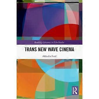 Trans New Wave Cinema - Akkadia Ford