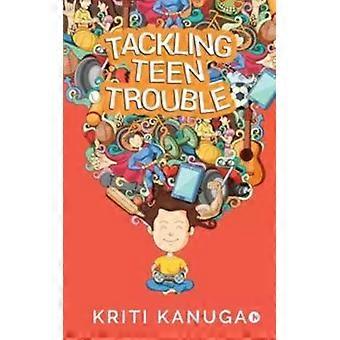 Tackling Teen Trouble - KRITI KANUGA